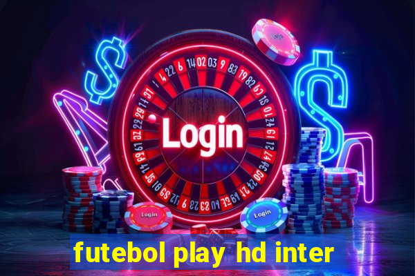 futebol play hd inter